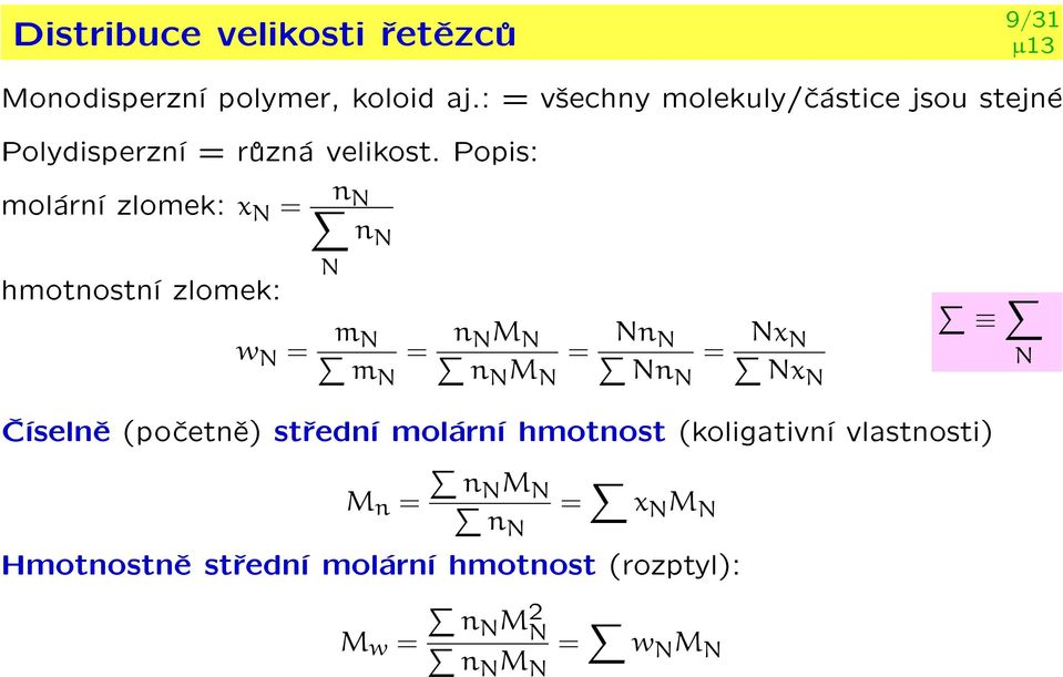 Popis: molární zlomek: x N = hmotnostní zlomek: w N = n N n N N m N mn = n NM N nn M N = Nn N NnN = Nx N
