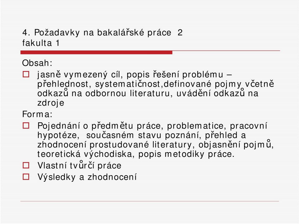 o předmětu práce, problematice, pracovní hypotéze, současném stavu poznání, přehled a zhodnocení prostudované