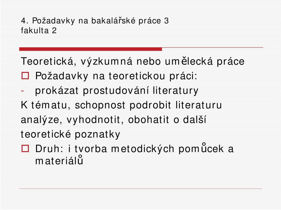 literatury K tématu, schopnost podrobit literaturu analýze, vyhodnotit,