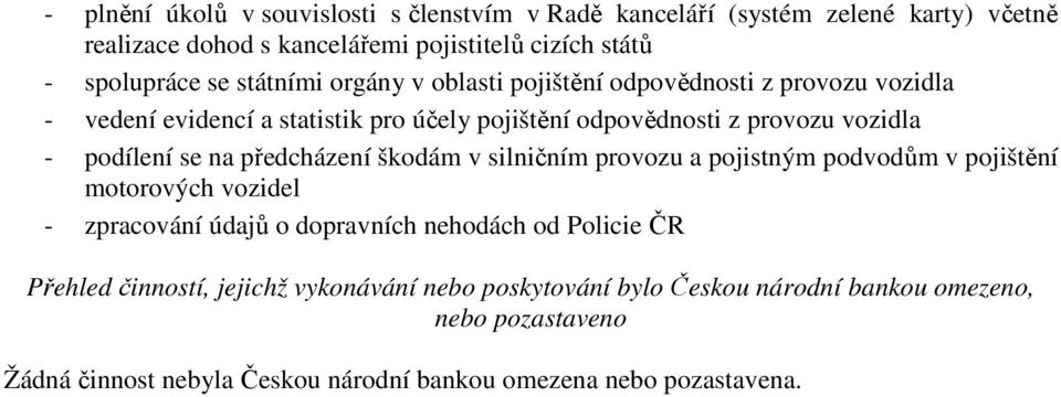 se na předcházení škodám v silničním provozu a pojistným podvodům v pojištění motorových vozidel - zpracování údajů o dopravních nehodách od Policie ČR Přehled