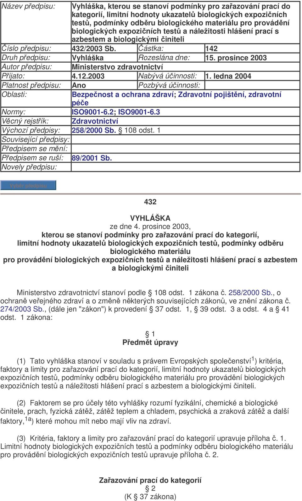 prosince 2003 Autor předpisu: Ministerstvo zdravotnictví Přijato: 4.12.2003 Nabývá účinnosti: 1.