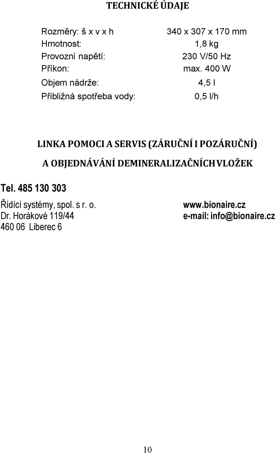 400 W 4,5 l 0,5 l/h LINKA POMOCI A SERVIS (ZÁRUČNÍ I POZÁRUČNÍ) A OBJEDNÁVÁNÍ