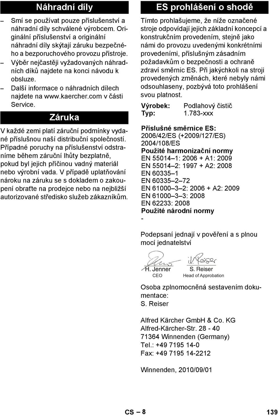 Záruka V každé zemi platí záruční podmínky vydané příslušnou naší distribuční společností.