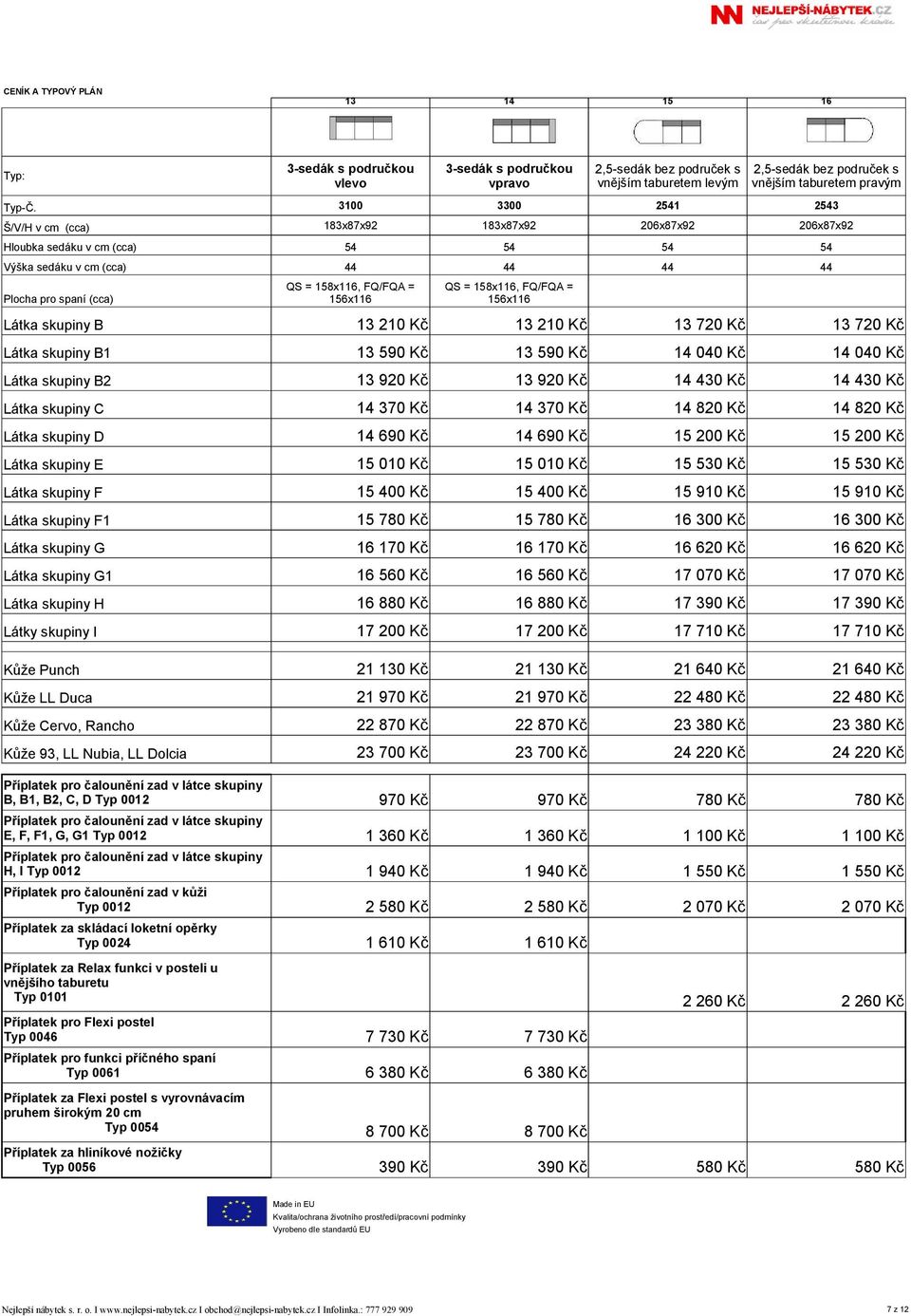 vlevo QS = 158x116, FQ/FQA = 156x116 3-sedák s područkou vpravo QS = 158x116, FQ/FQA = 156x116 2,5-sedák bez područek s vnějším taburetem levým 2,5-sedák bez područek s vnějším taburetem pravým 13