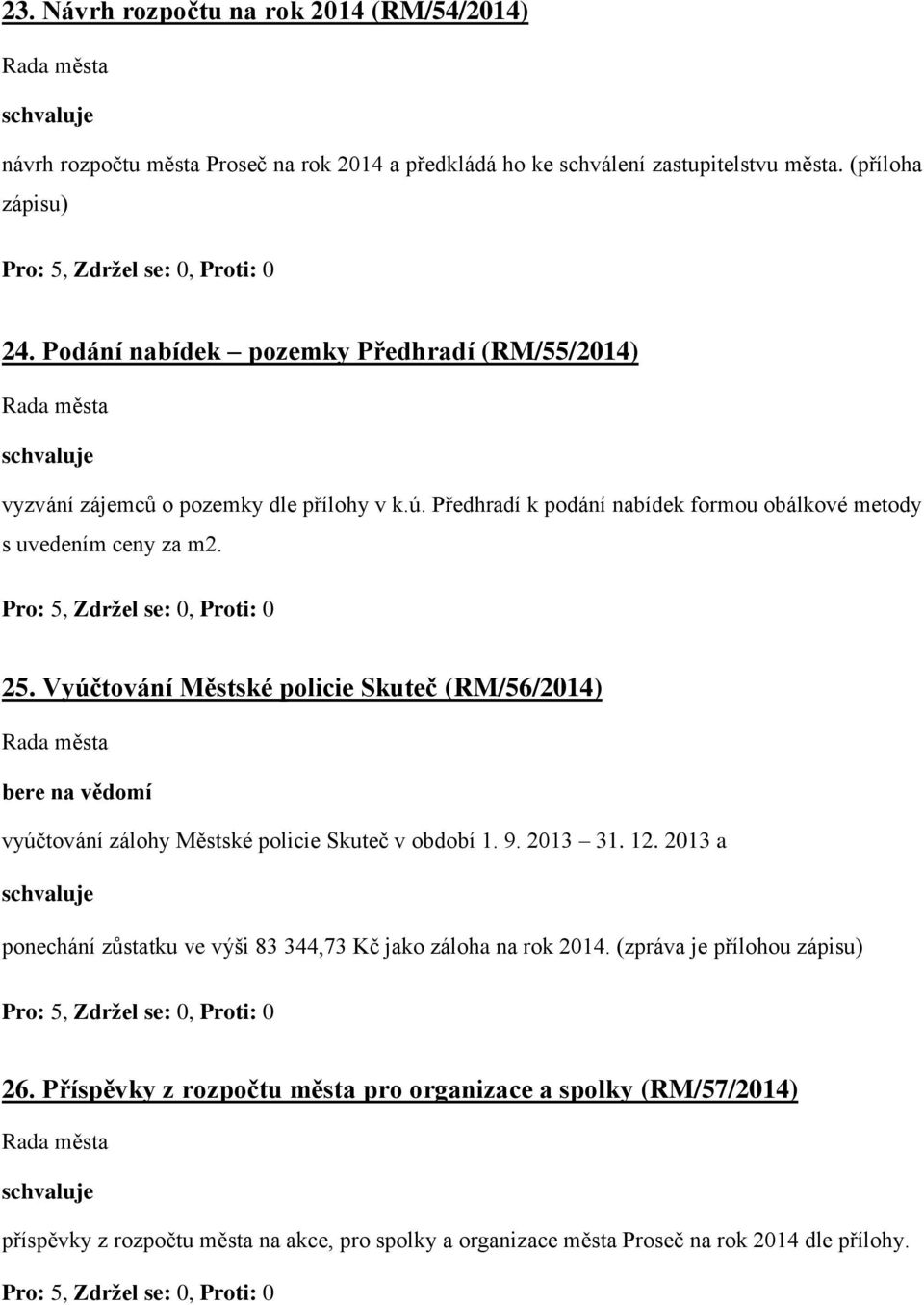 Vyúčtování Městské policie Skuteč (RM/56/2014) vyúčtování zálohy Městské policie Skuteč v období 1. 9. 2013 31. 12.
