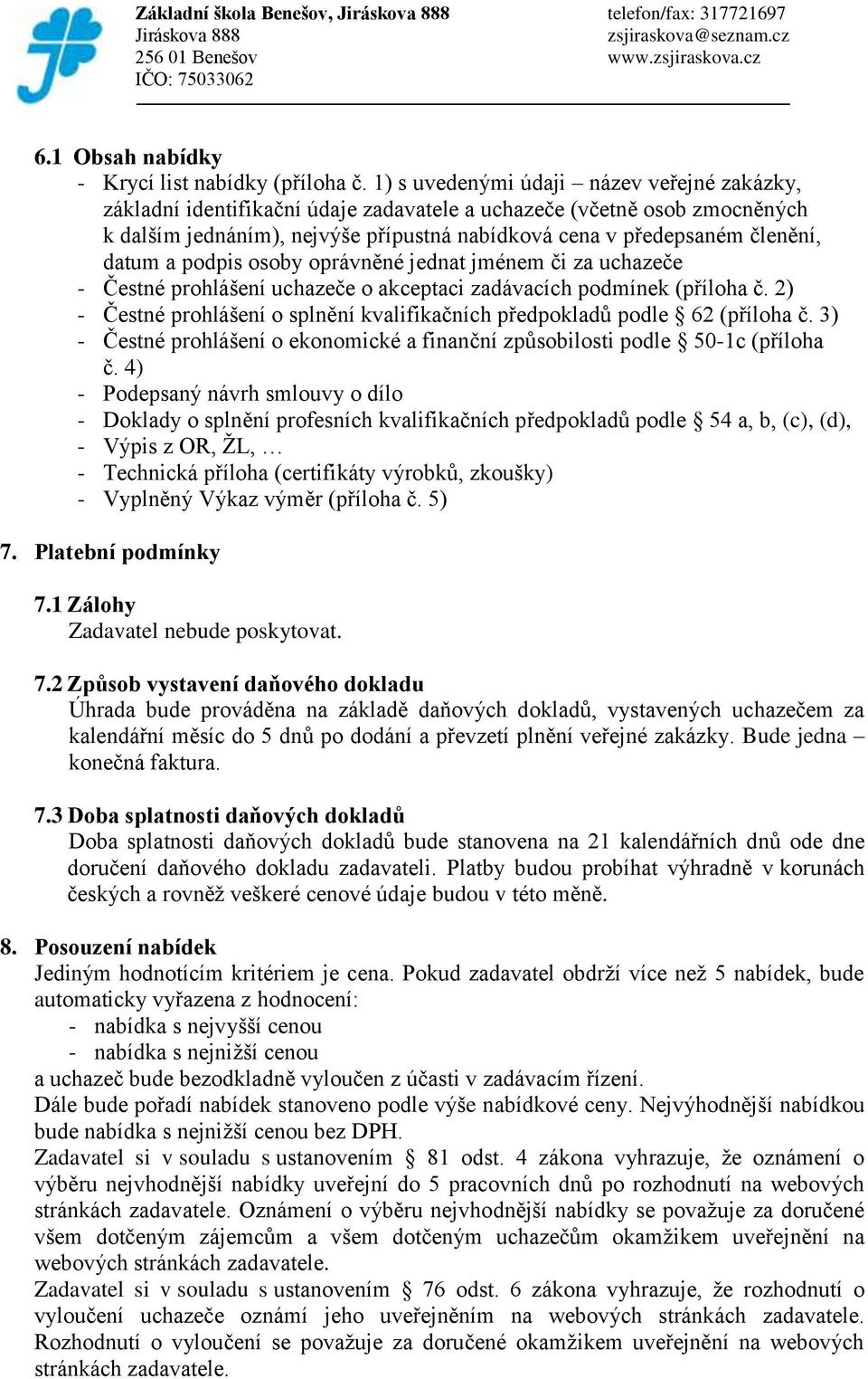 datum a podpis osoby oprávněné jednat jménem či za uchazeče - Čestné prohlášení uchazeče o akceptaci zadávacích podmínek (příloha č.