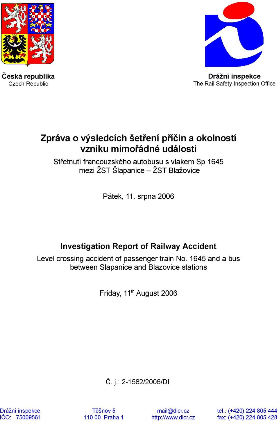 srpna 2006 Investigation Report of Railway Accident Level crossing accident of passenger train No.