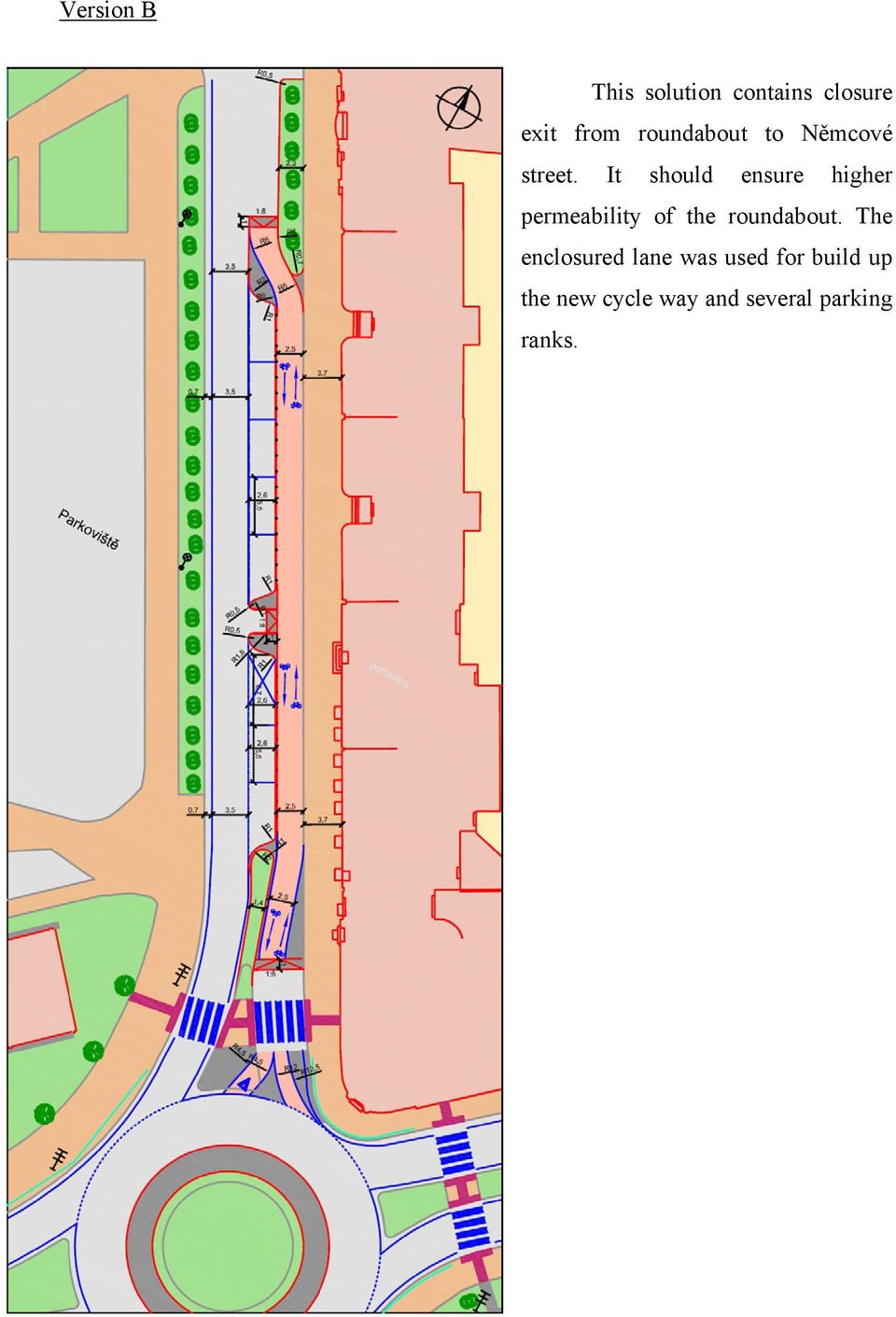 It should ensure higher permeability of the roundabout.