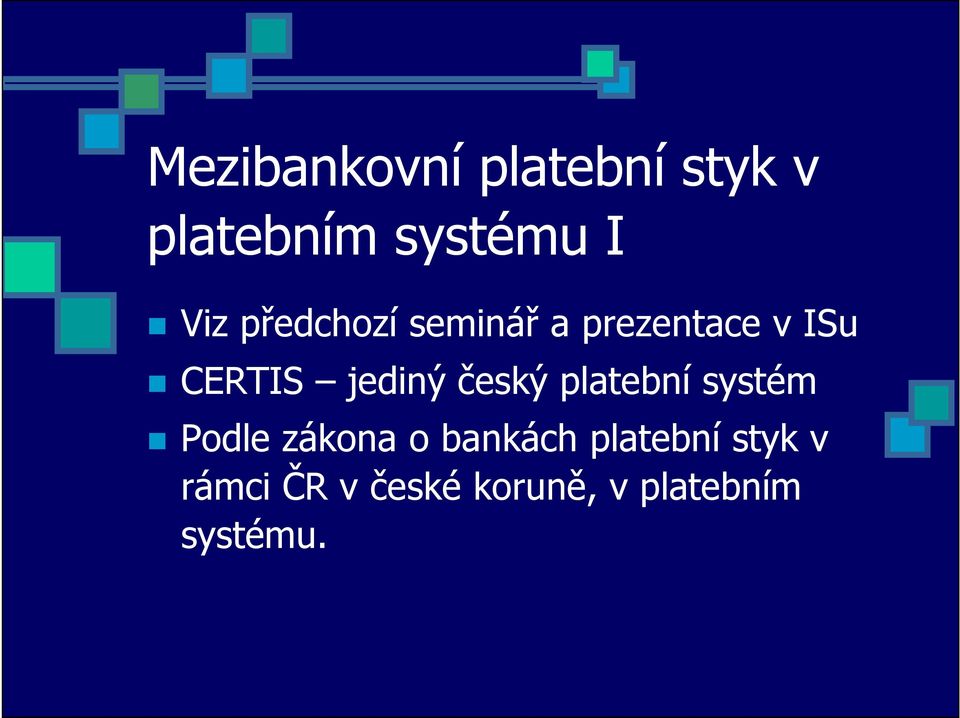 český platební systém Podle zákona o bankách