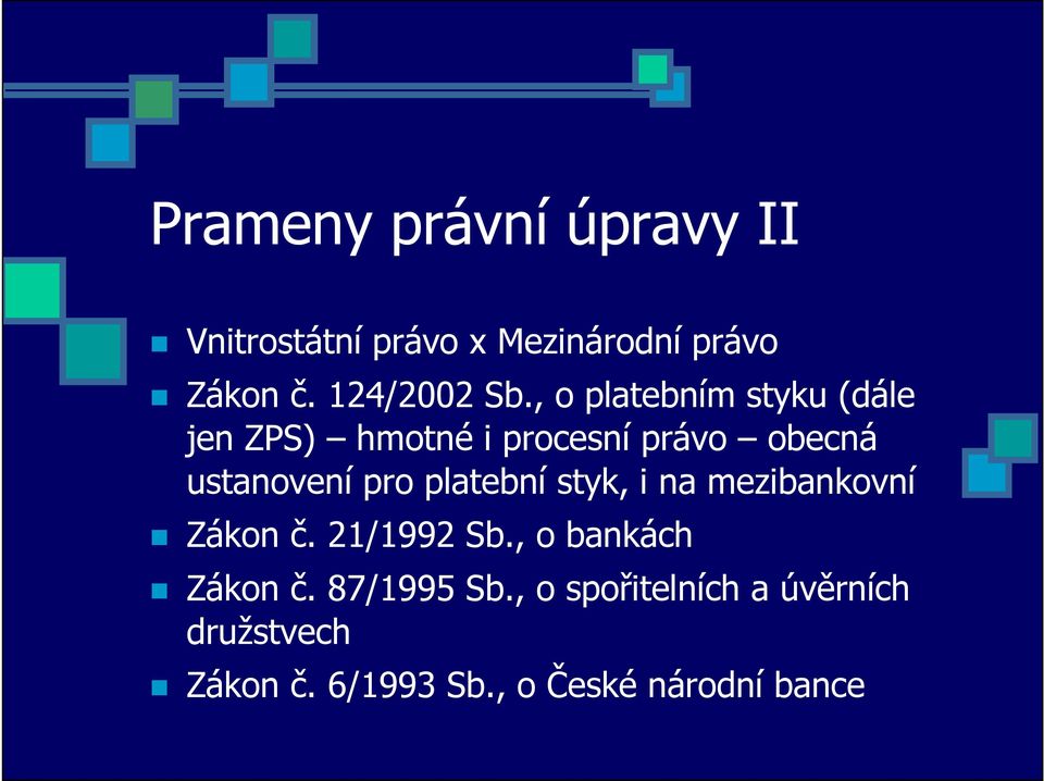 , o platebním styku (dále jen ZPS) hmotné i procesní právo obecná ustanovení pro