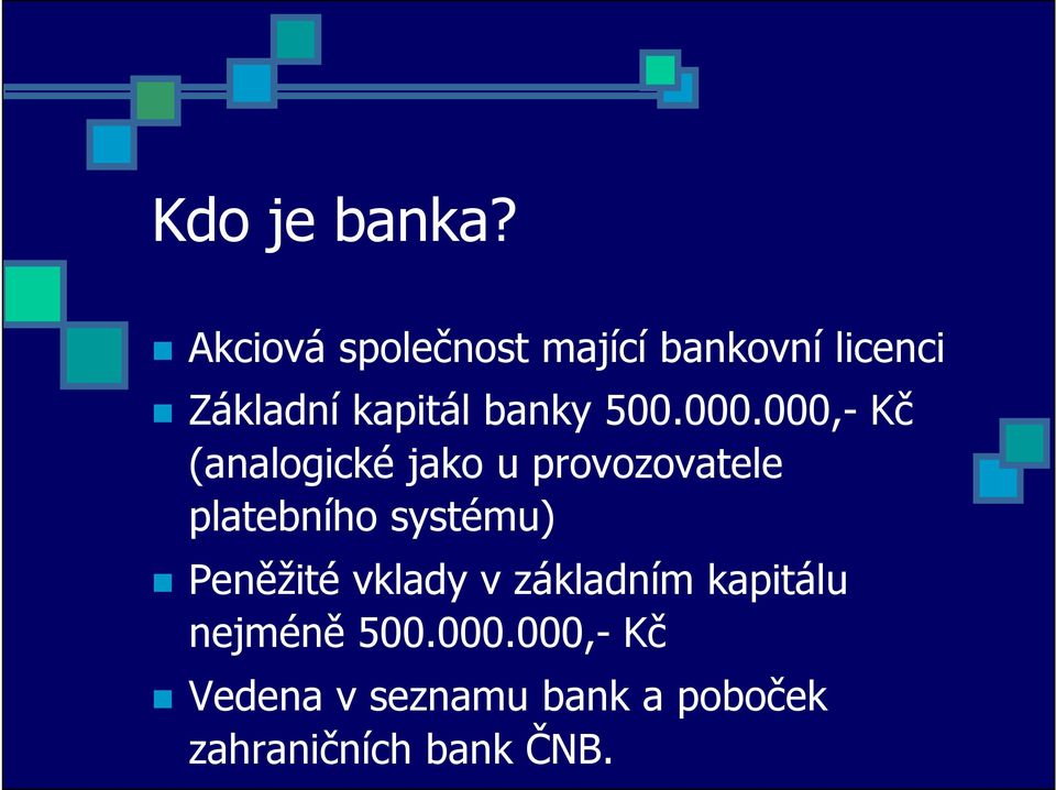 000,- Kč (analogické jako u provozovatele platebního systému) Peněžité