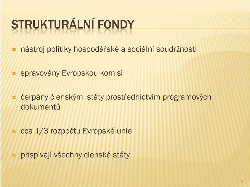 členskými státy prostřednictvím programových dokumentů