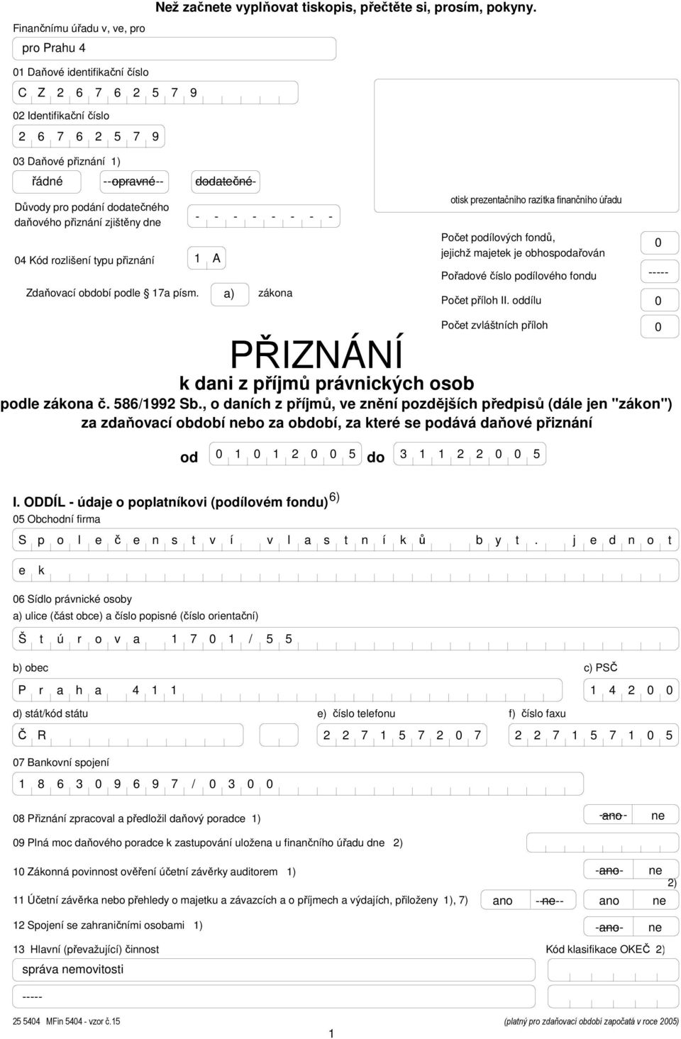 období podle a písm. a) zákona otisk prezentačního razítka finančního úřadu Počet podílových fondů, jejichž majetek je obhospodařován Pořadové číslo podílového fondu Počet příloh II.