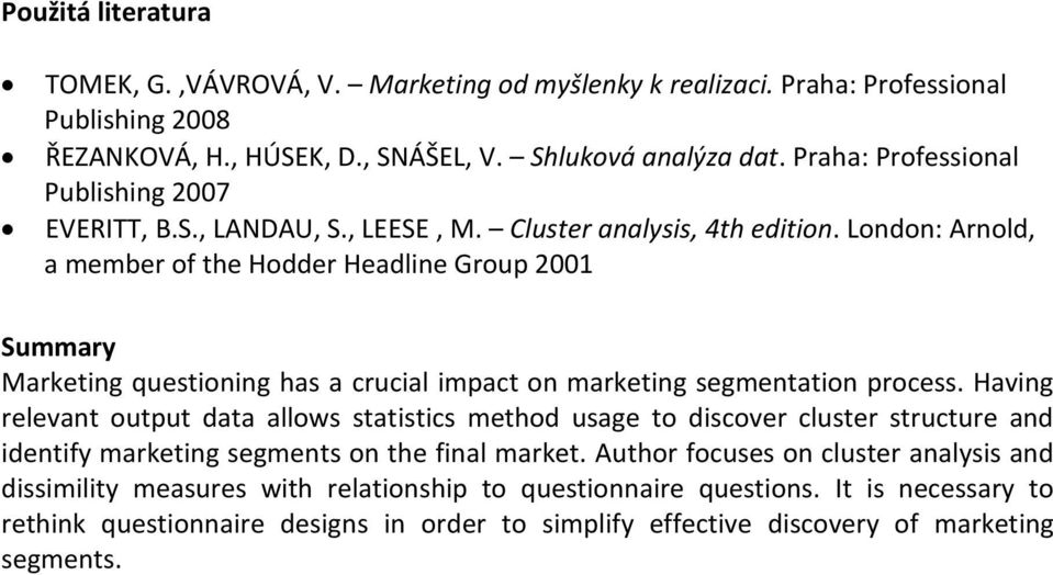 London: Arnold a eber of the Hodder Headline Group 2001 Suary Mareting questioning has a crucial ipact on areting segentation process.