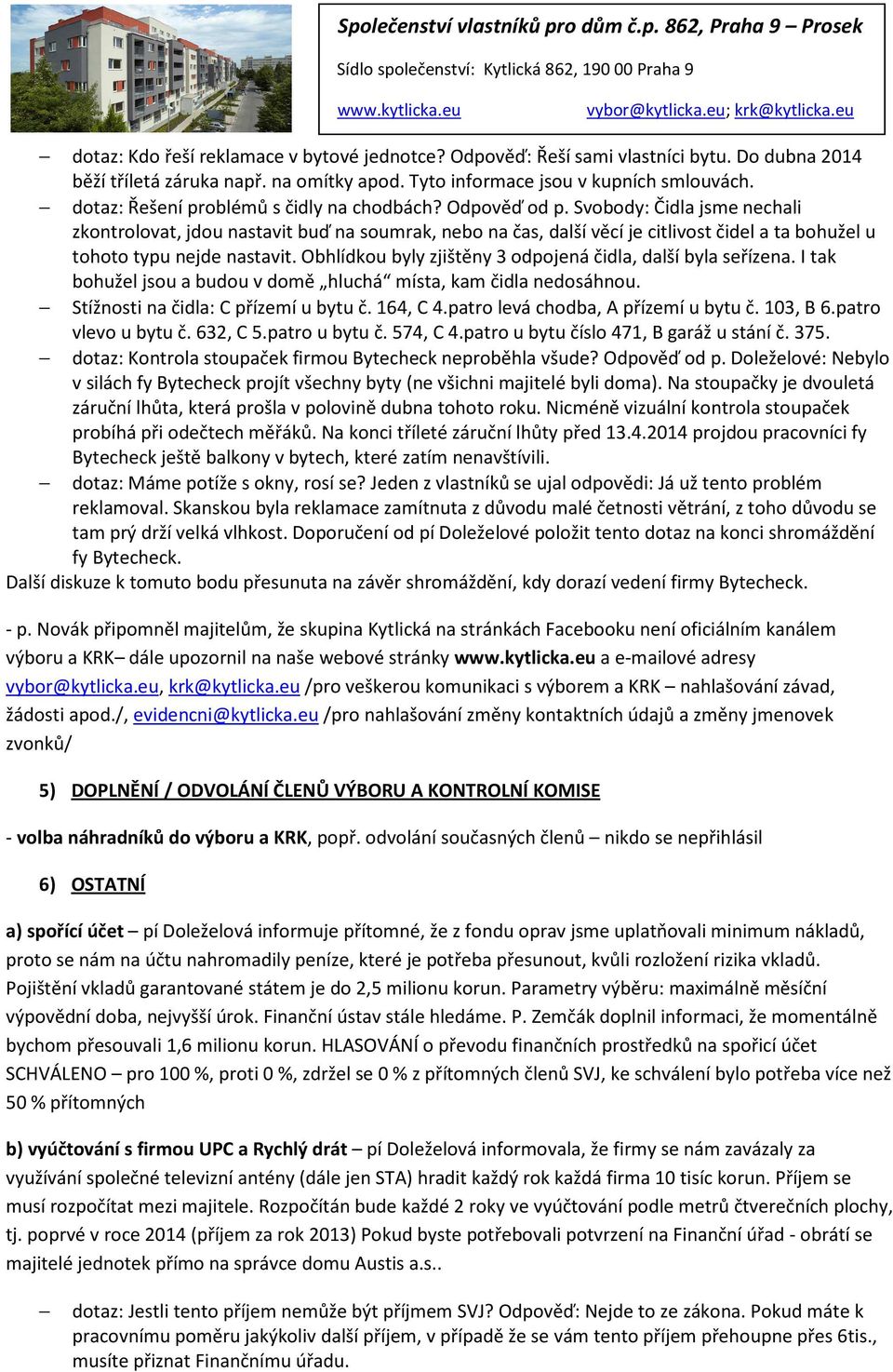 Svobody: Čidla jsme nechali zkontrolovat, jdou nastavit buď na soumrak, nebo na čas, další věcí je citlivost čidel a ta bohužel u tohoto typu nejde nastavit.