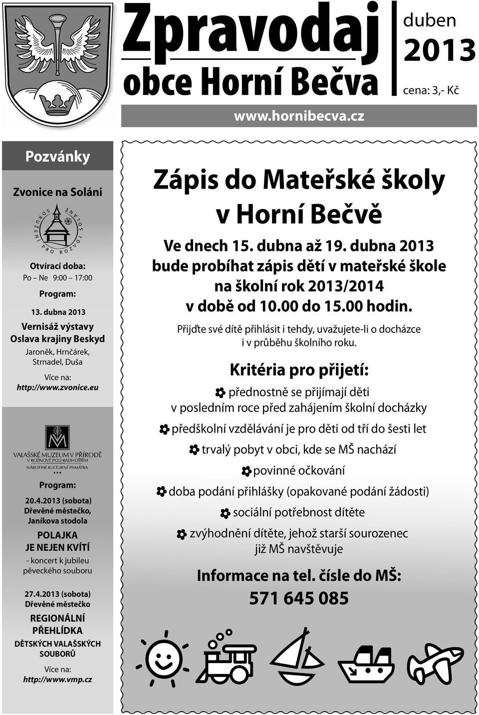 2013 (sobota) Dřevěné městečko, Janíkova stodola POLAJKA JE NEJEN KVÍTÍ - koncert k jubileu pěveckého souboru 27.4.