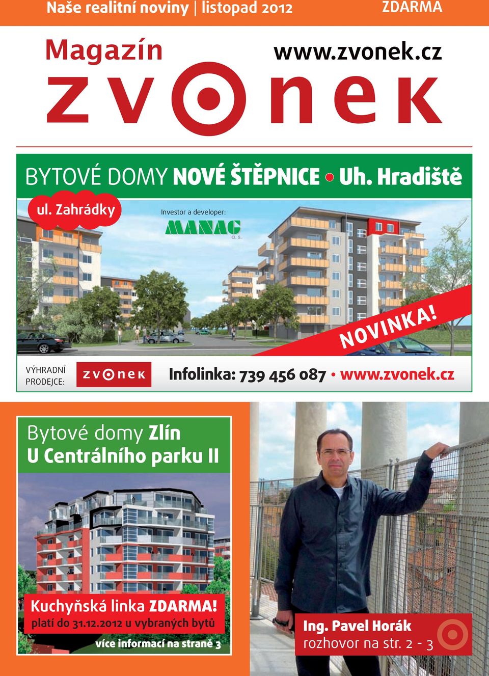 909 Kč bez DPH d 3.635.455 Kč bez DPH rmací: Výhradní prodejce: a 603 246 680 více informací na www.zvonek.