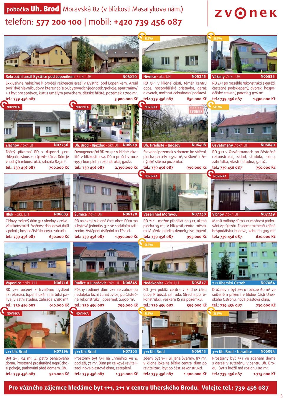 Areál tvoří dvě hlavní budovy, které nabízí 6 ubytovacích jednotek /pokoje, apartmány/ + 1 byt pro správce, kurt s umělým povrchem, dětské hřiště, pozemek 1.700 m 2. 3.900.000 Kč Nivnice okr.