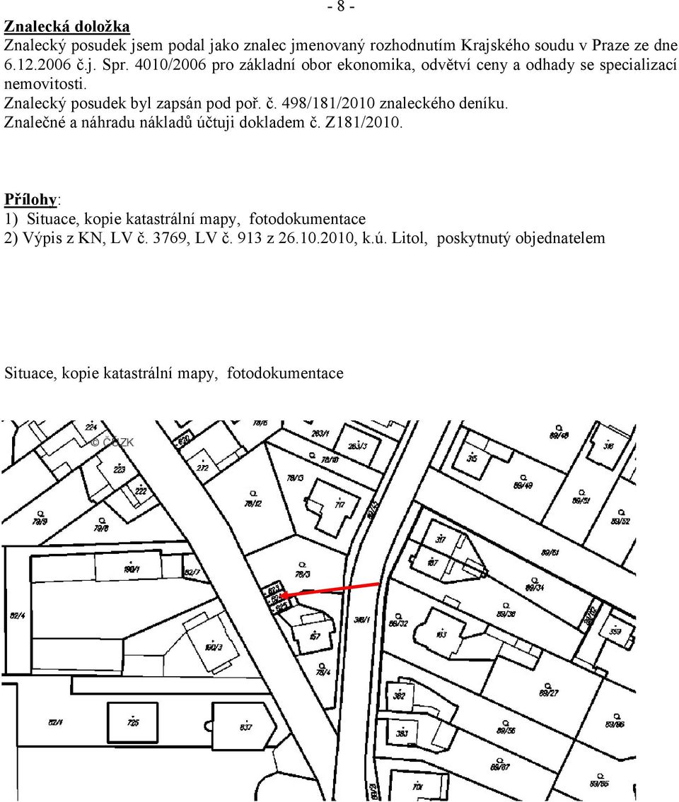 498/181/2010 znaleckého deníku. Znalečné a náhradu nákladů účtuji dokladem č. Z181/2010.