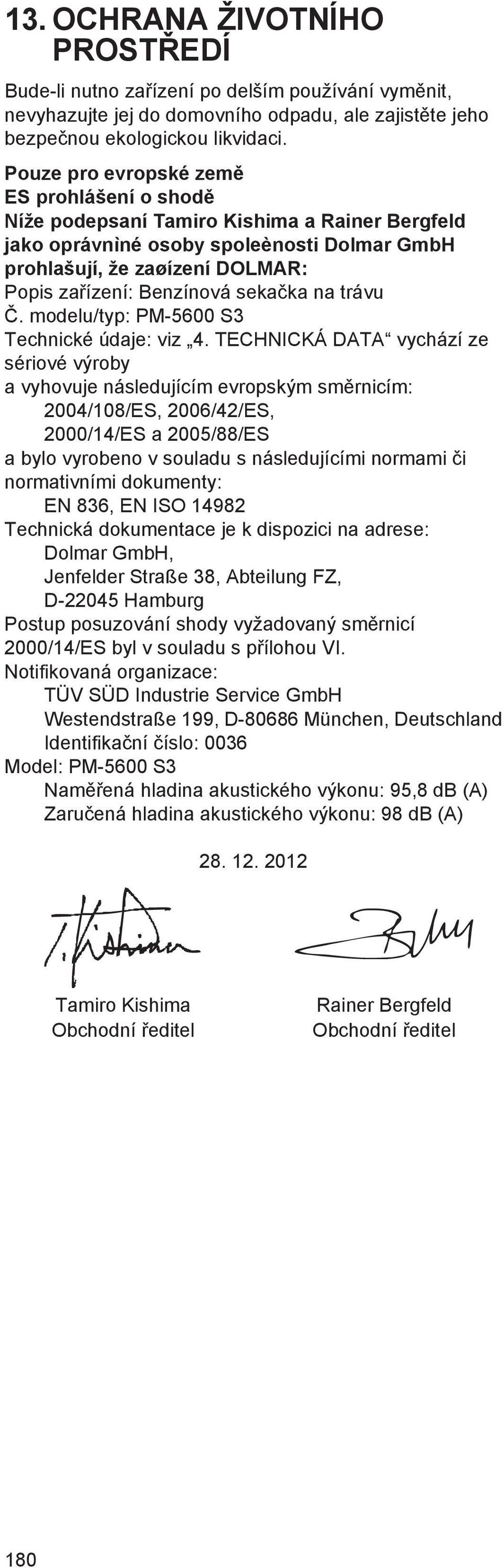 ka na trávu. modelu/typ: PM-5600 S3 Technické údaje: viz 4.