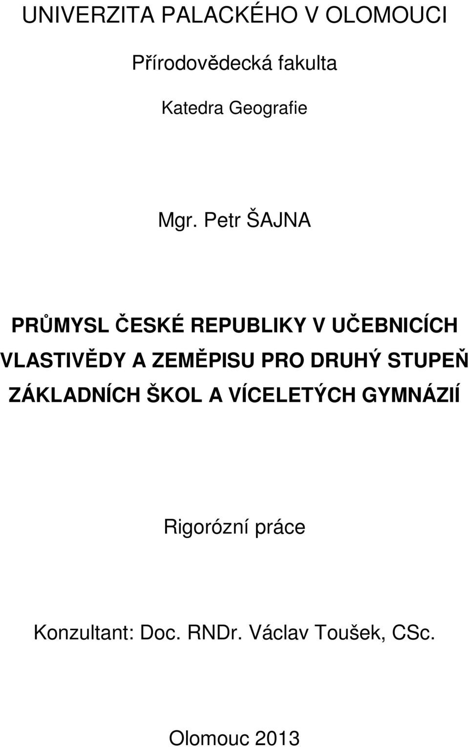 Petr ŠAJNA PRŮMYSL ČESKÉ REPUBLIKY V UČEBNICÍCH VLASTIVĚDY A