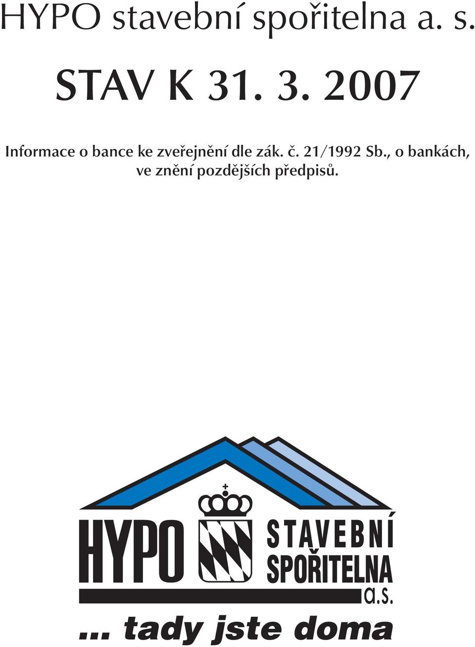 zveřejnění dle zák. č. 21/1992 Sb.