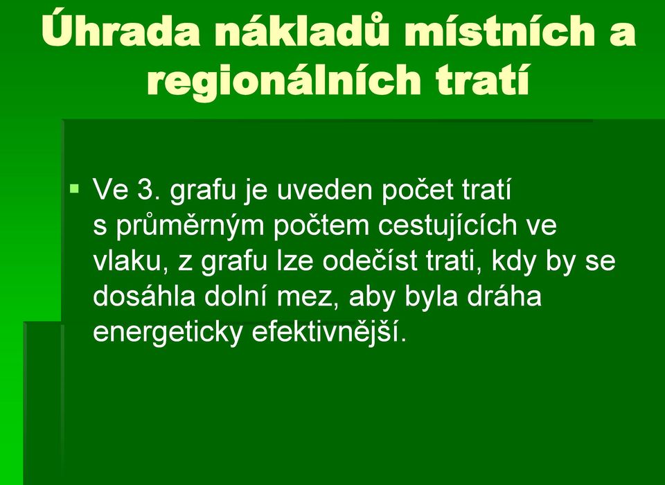 cestujících ve vlaku, z grafu lze odečíst trati, kdy