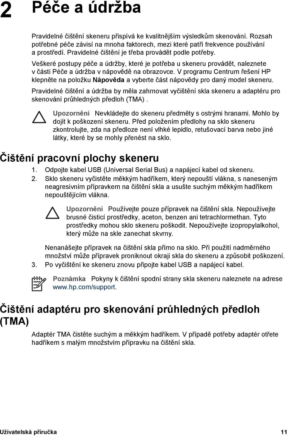 V programu Centrum řešení HP klepněte na položku Nápověda a vyberte část nápovědy pro daný model skeneru.