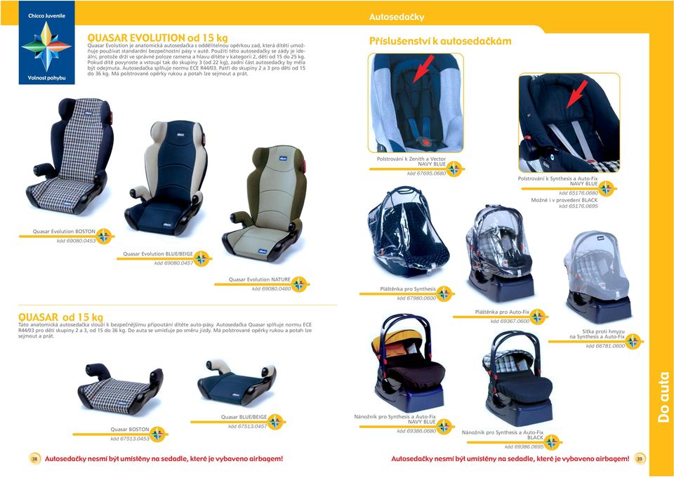 Pokud dítě povyroste a vstoupí tak do skupiny 3 (od 22 kg), zadní část autosedačky by měla být odejmuta. Autosedačka splňuje normu ECE R44/03. Patří do skupiny 2 a 3 pro děti od 15 do 36 kg.