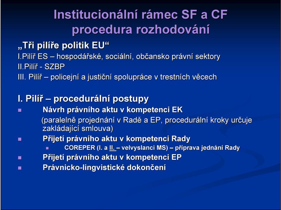 Pilíř policejní a justiční spolupráce v trestních věcechv I.