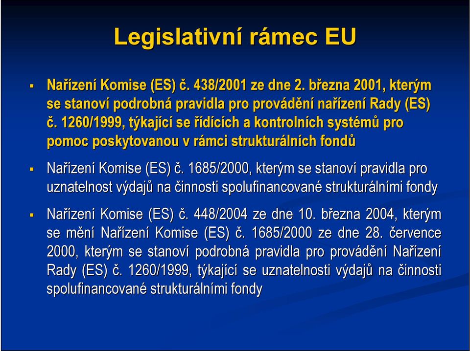 . 1685/2000, kterým se stanoví pravidla pro uznatelnost výdajů na činnosti spolufinancované strukturáln lními fondy Nařízen zení Komise (ES) č.. 448/2004 ze dne 10.