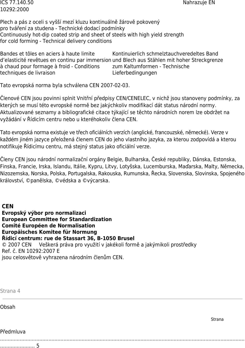 with high yield strength for cold forming - Technical delivery conditions Bandes et tôles en aciers à haute limite Kontinuierlich schmelztauchveredeltes Band d elasticité revêtues en continu par