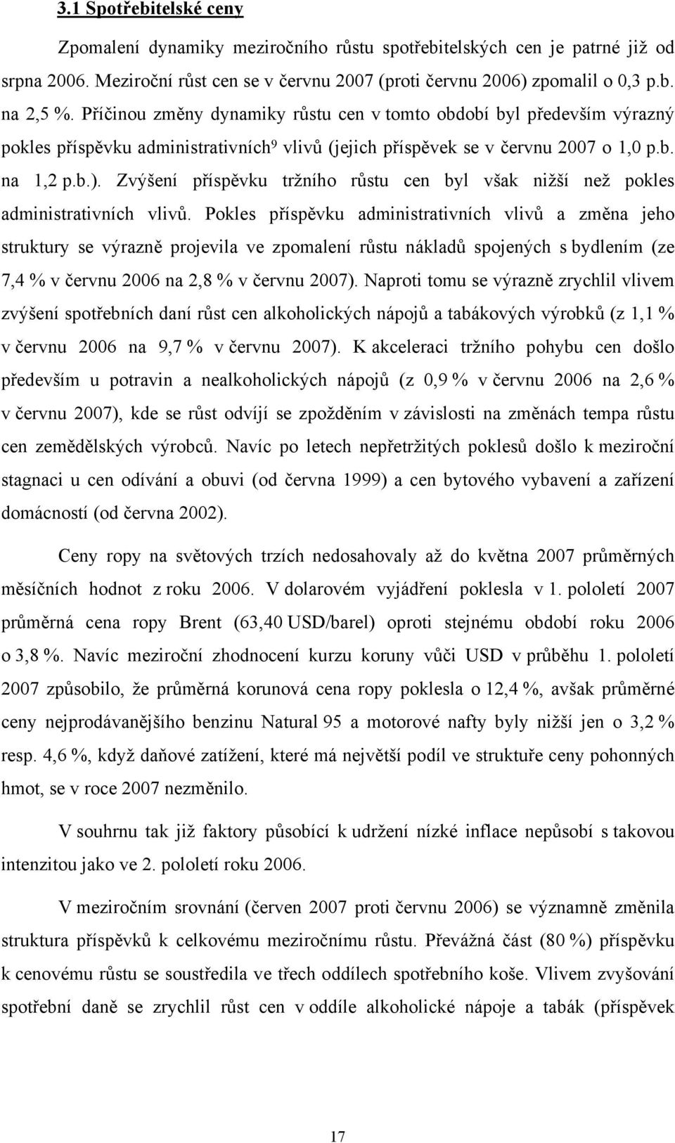 Zvýšení příspěvku tržního růstu cen byl však nižší než pokles administrativních vlivů.