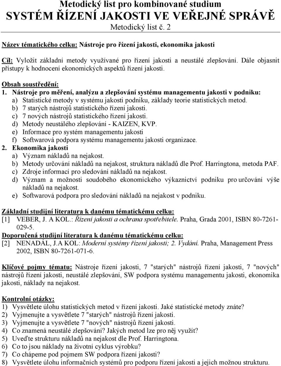 Nástroje pro měření, analýzu a zlepšování systému managementu jakosti v podniku: a) Statistické metody v systému jakosti podniku, základy teorie statistických metod.