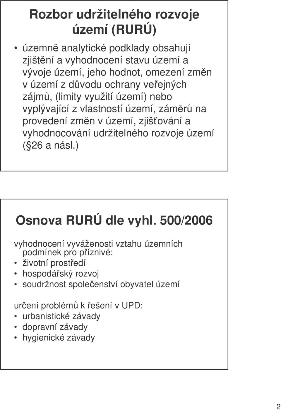 vyhodnocování udržitelného rozvoje území ( 6 a násl.) Osnova RURÚ dle vyhl.