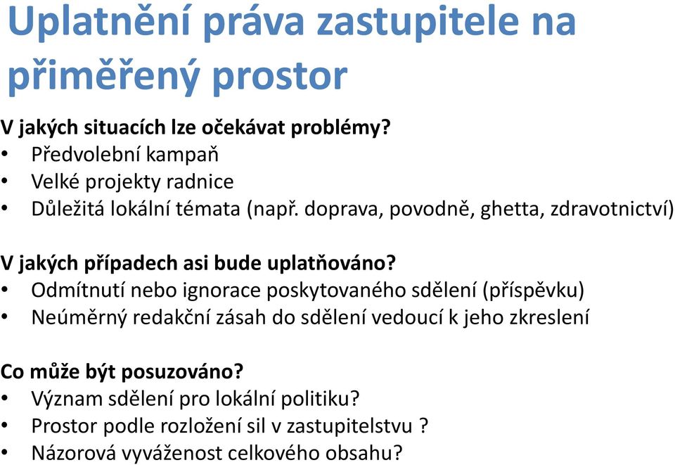 doprava, povodně, ghetta, zdravotnictví) V jakých případech asi bude uplatňováno?