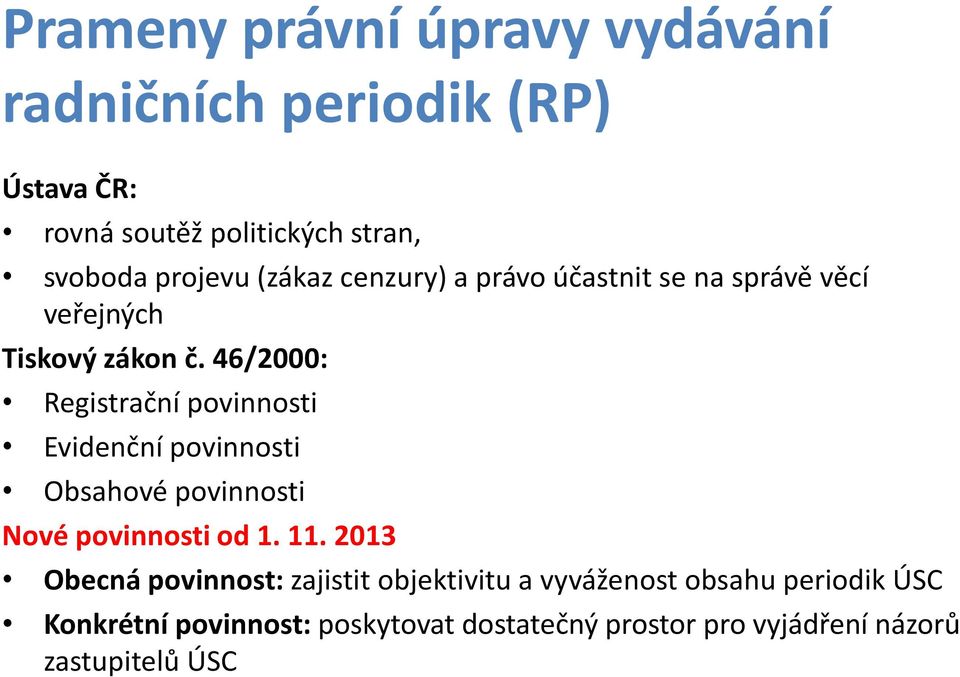 46/2000: Registrační povinnosti Evidenční povinnosti Obsahové povinnosti Nové povinnosti od 1. 11.