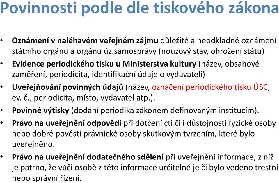 (název, označení periodického tisku ÚSC, ev. č., periodicita, místo, vydavatel atp.). Povinné výtisky (dodání periodika zákonem definovaným institucím).