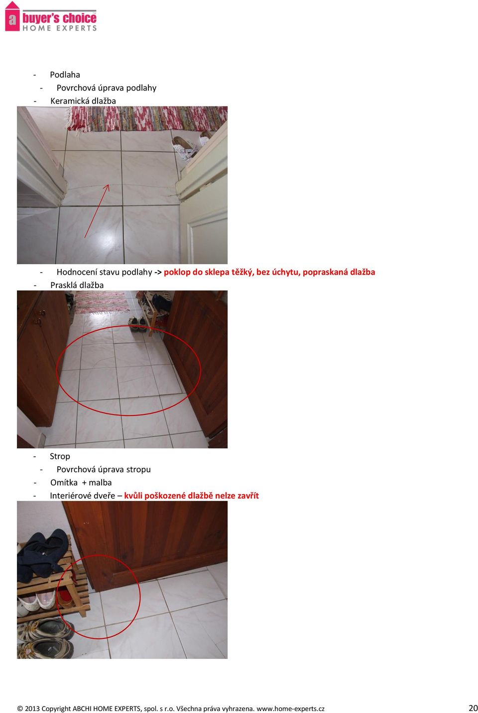 Povrchová úprava stropu - Omítka + malba - Interiérové dveře kvůli poškozené dlažbě nelze