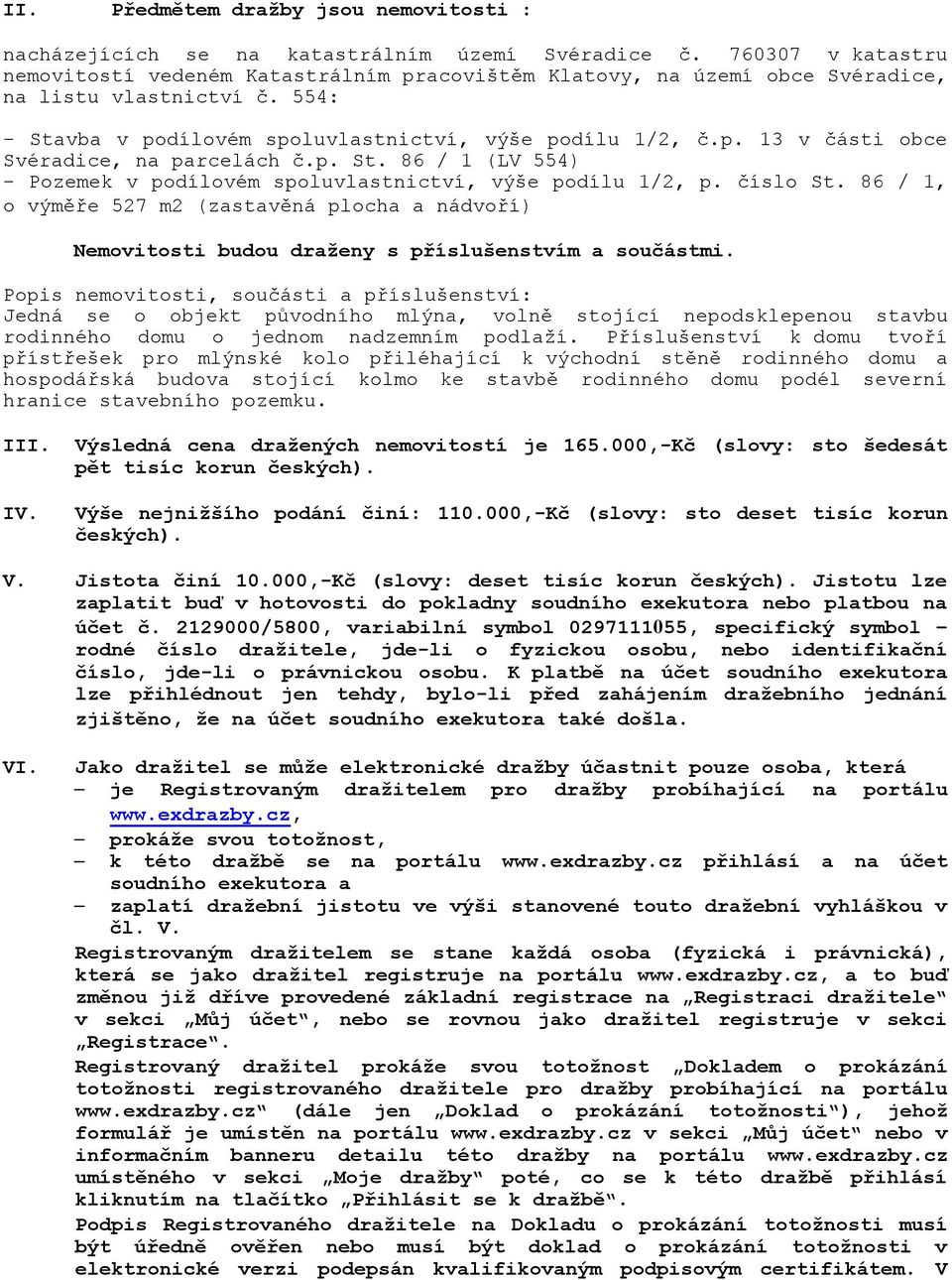 p. St. 86 / 1 (LV 554) - Pozemek v podílovém spoluvlastnictví, výše podílu 1/2, p. číslo St.