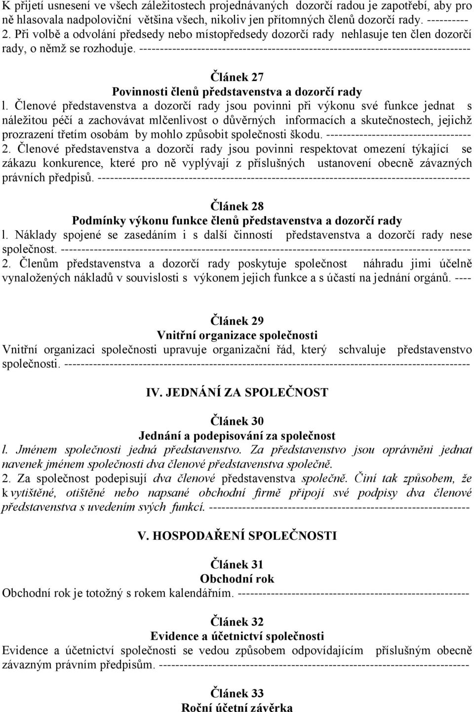 -------------------------------------------------------------------------------- Článek 27 Povinnosti členů představenstva a dozorčí rady l.