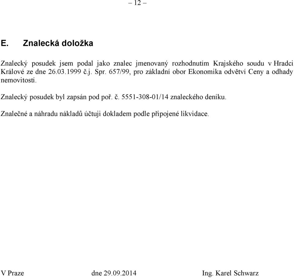 657/99, pro základní obor Ekonomika odvětví Ceny a odhady nemovitostí.