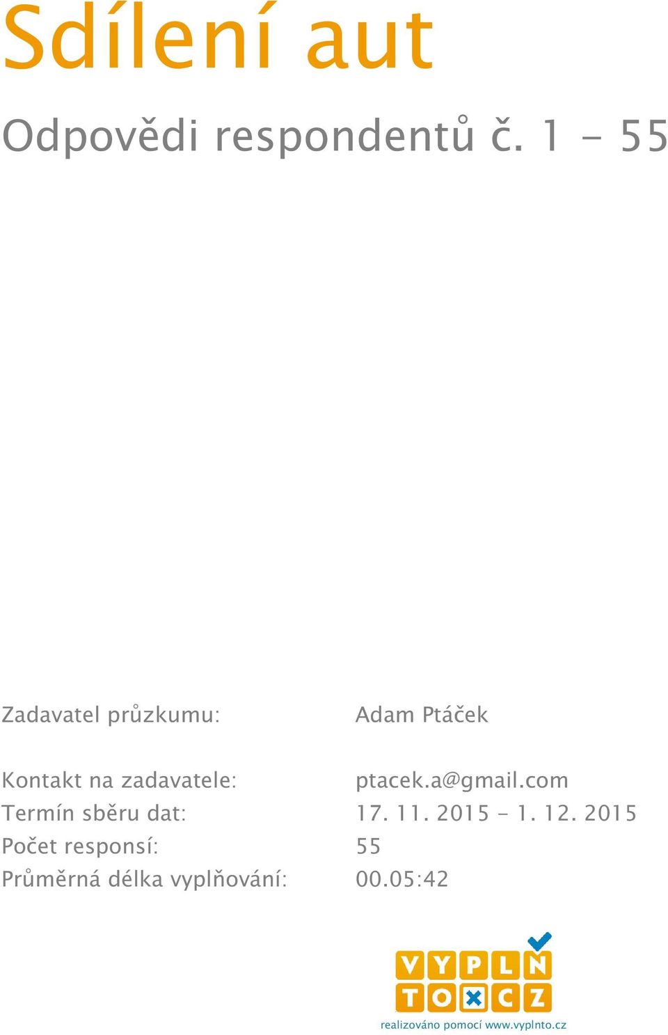 ptacek.a@gmail.com Termín sběru dat: 17. 11. 2015-1. 12.