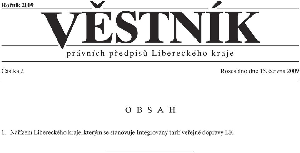 âástka 2 Rozesláno dne 15. ãervna 2009 O B S A H 1.