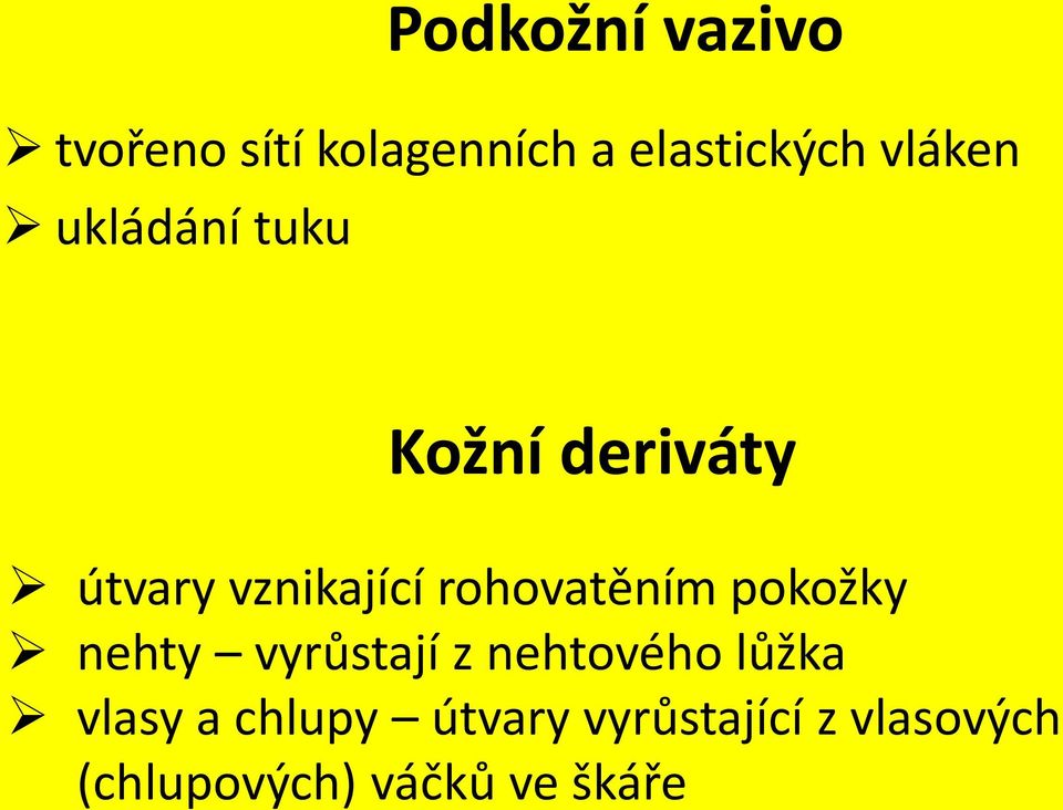 rohovatěním pokožky nehty vyrůstají z nehtového lůžka