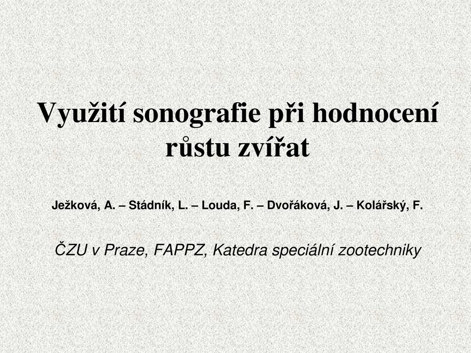 Louda, F. Dvořáková, J. Kolářský, F.