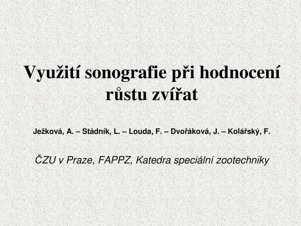 Louda, F. Dvořáková, J. Kolářský, F.