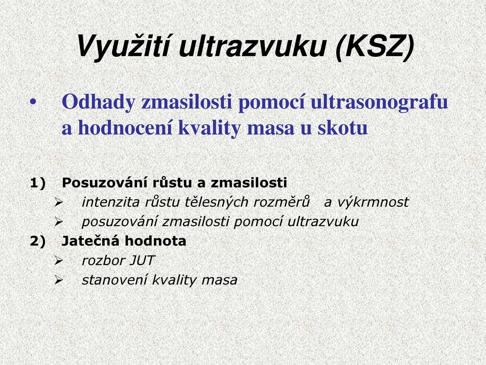 intenzita růstu tělesných rozměrů a výkrmnost posuzování zmasilosti