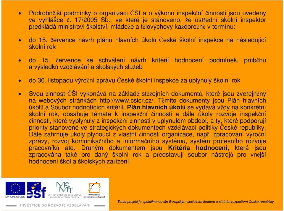 července návrh plánu hlavních úkolů České školní inspekce na následující školní rok do 15.