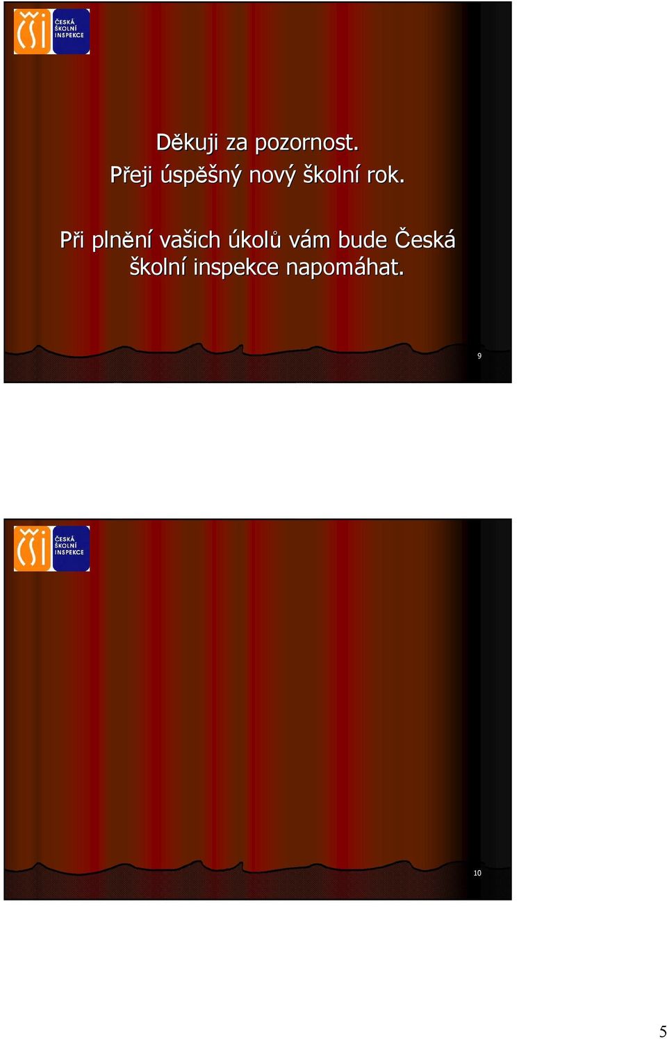 Při i plnění vašich úkolů vám m